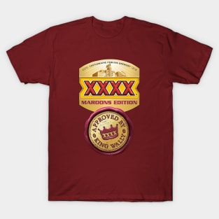 State of Origin - QLD Maroons - XXXX - KING WALLY APPROVED T-Shirt